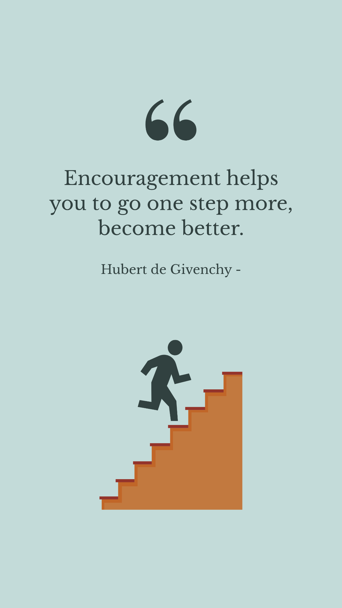 Hubert de Givenchy - Encouragement helps you to go one step more, become better. Template