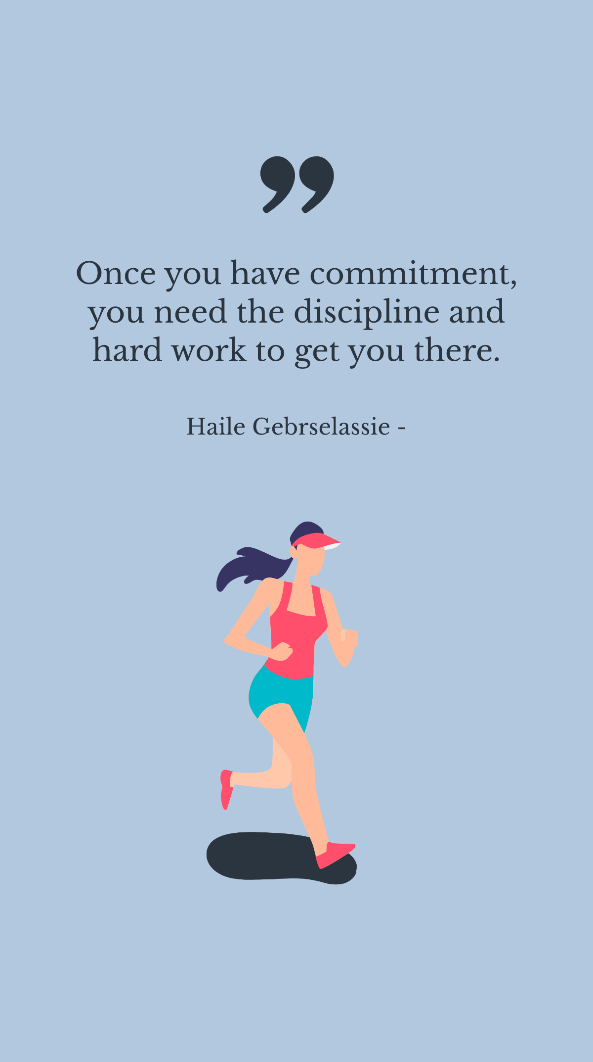 Free Haile Gebrselassie - Once you have commitment, you need the discipline and hard work to get you there. Template