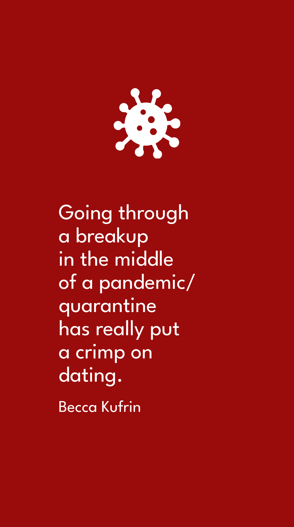 Free Becca Kufrin - Going through a breakup in the middle of a pandemic/quarantine has really put a crimp on dating. Template