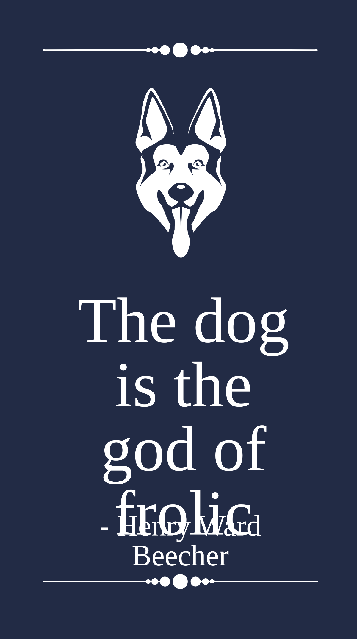 Henry Ward Beecher - The dog is the god of frolic