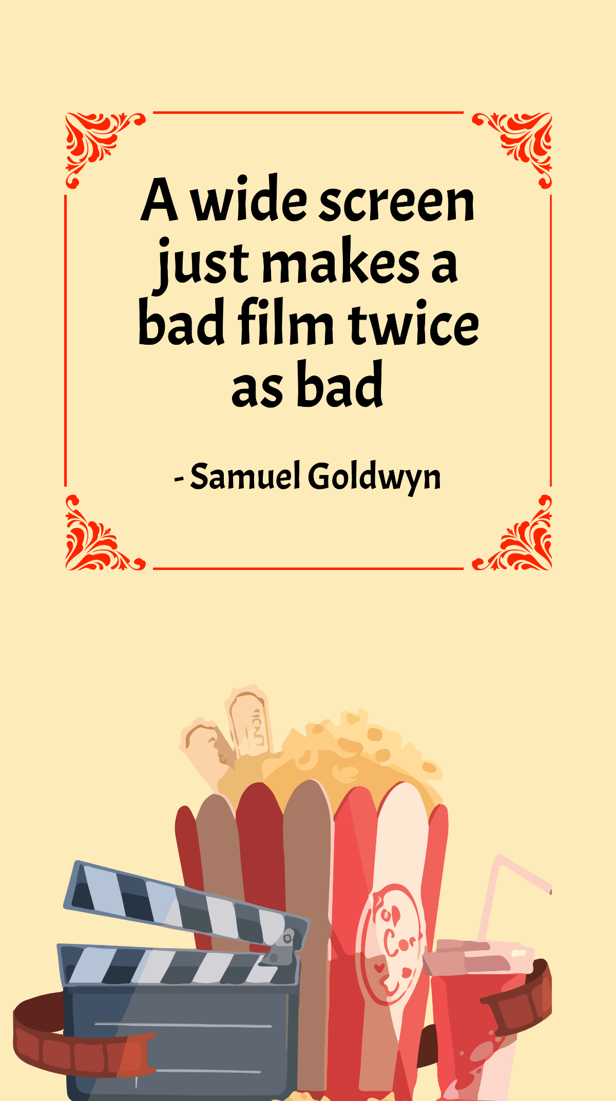 Samuel Goldwyn -A wide screen just makes a bad film twice as bad Template