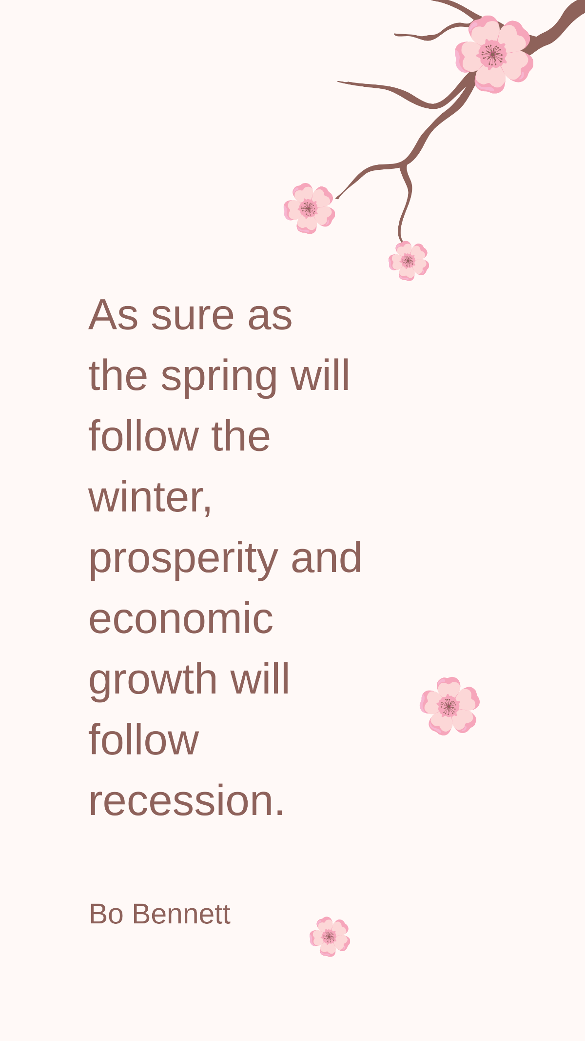 Bo Bennett - As sure as the spring will follow the winter, prosperity and economic growth will follow recession.