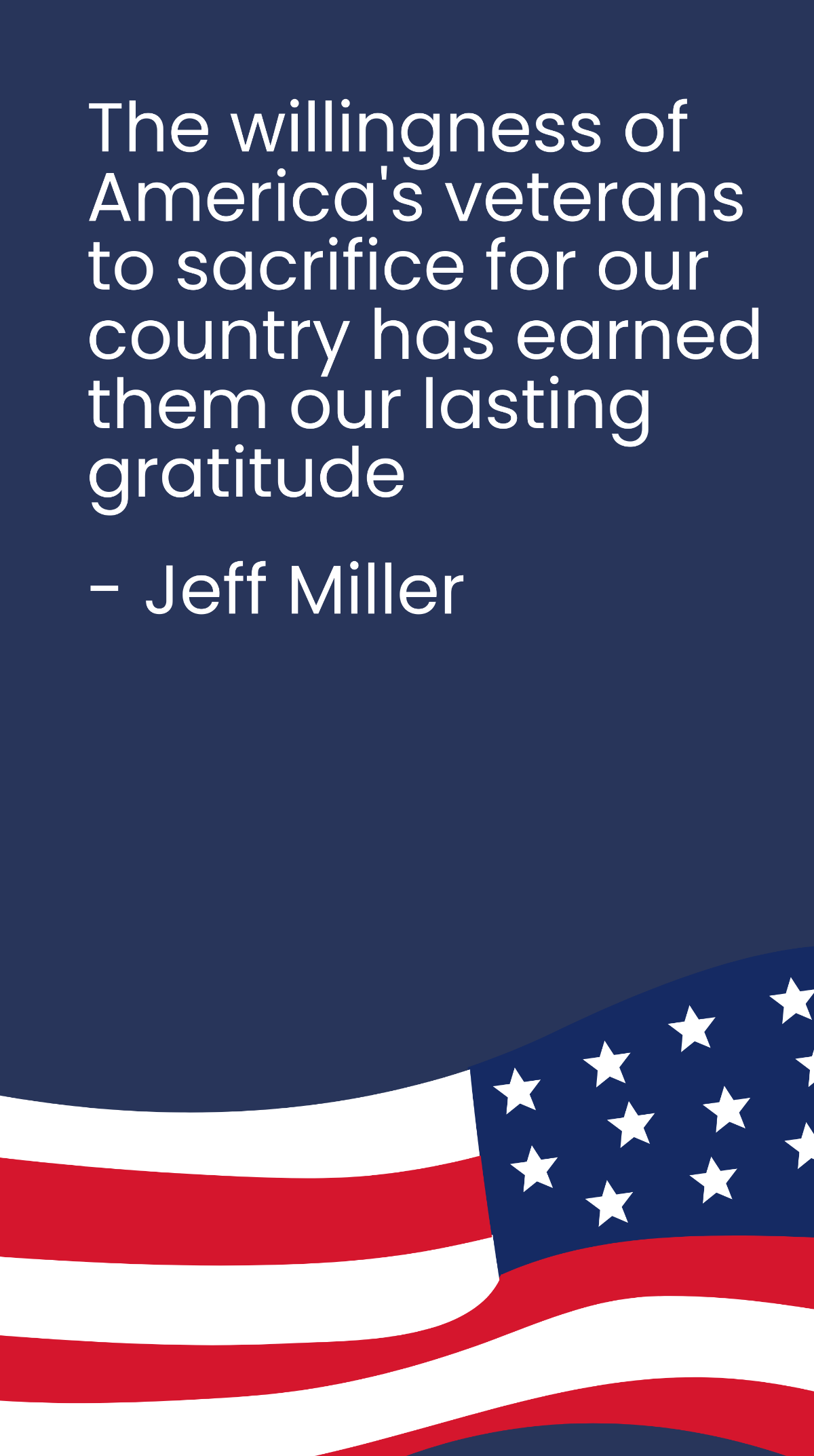 Jeff Miller - The willingness of America's veterans to sacrifice for our country has earned them our lasting gratitude
