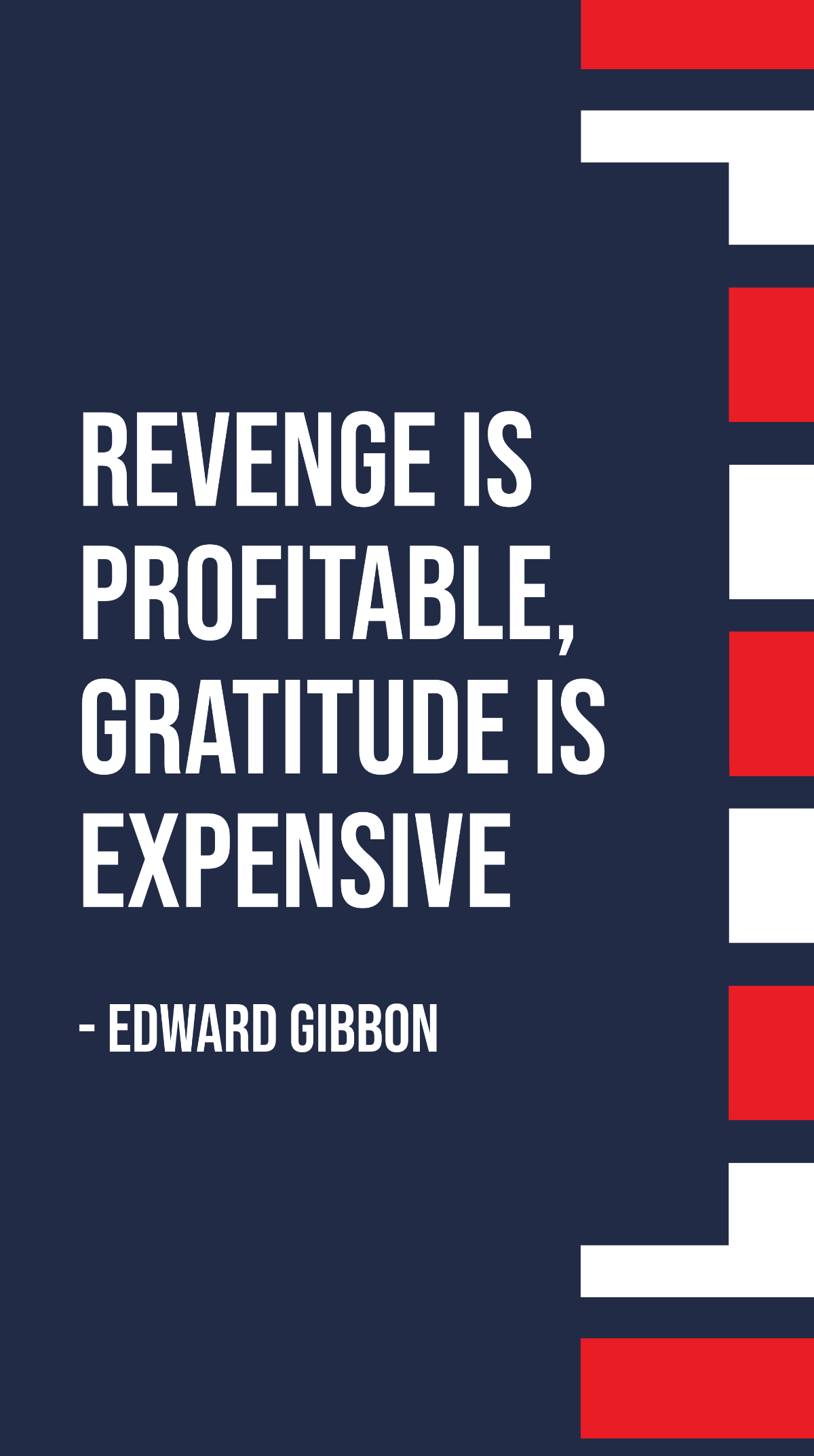 Edward Gibbon - Revenge is profitable, gratitude is expensive Template