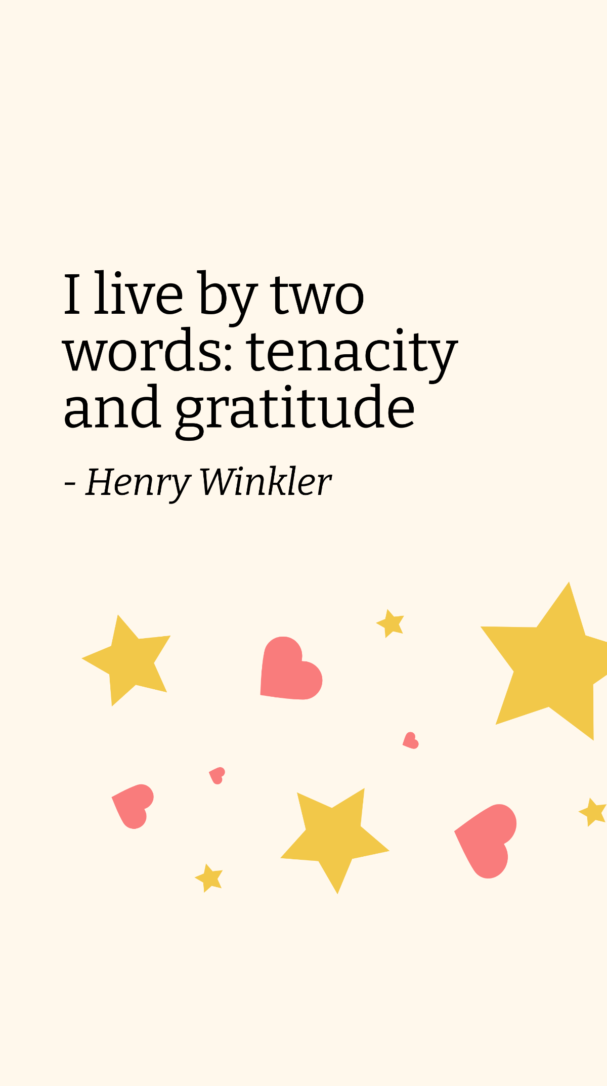 Free Henry Winkler - I live by two words: tenacity and gratitude Template