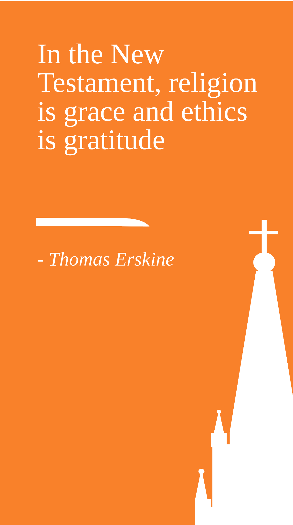 Thomas Erskine -In the New Testament, religion is grace and ethics is gratitude Template