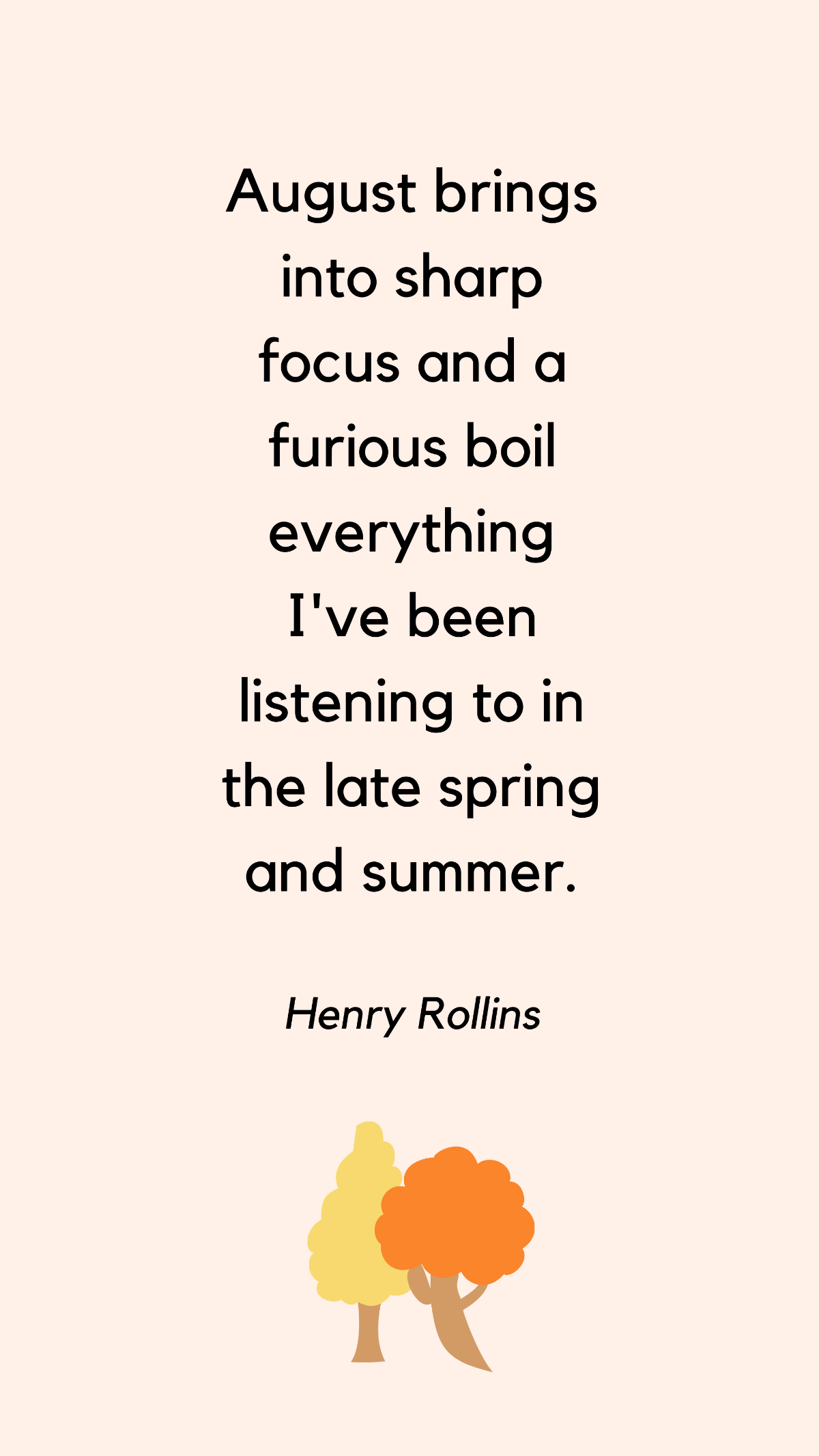 Henry Rollins - August brings into sharp focus and a furious boil everything I've been listening to in the late spring and summer.
