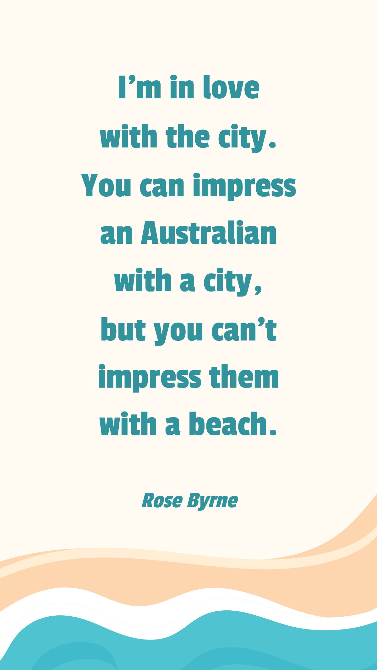 Rose Byrne - I'm in love with the city. You can impress an Australian with a city, but you can't impress them with a beach. Template