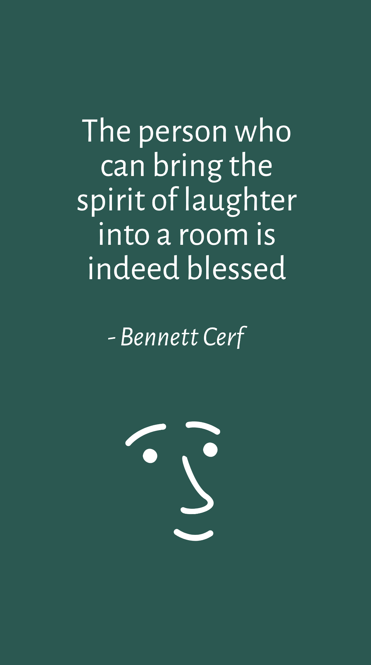 Bennett Cerf - The person who can bring the spirit of laughter into a room is indeed blessed Template