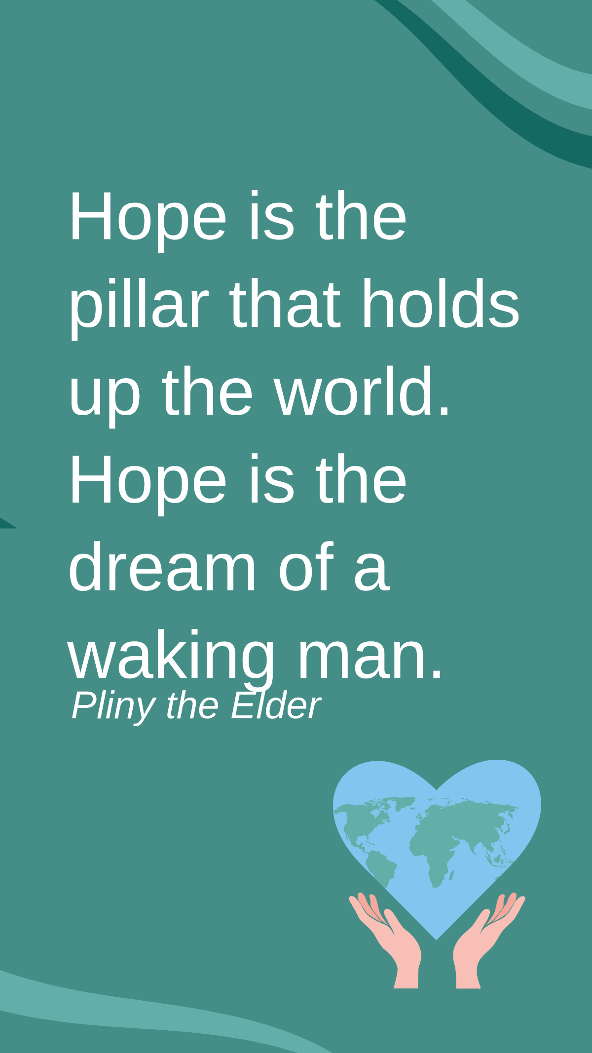 Pliny the Elder - Hope is the pillar that holds up the world. Hope is the dream of a waking man. Template