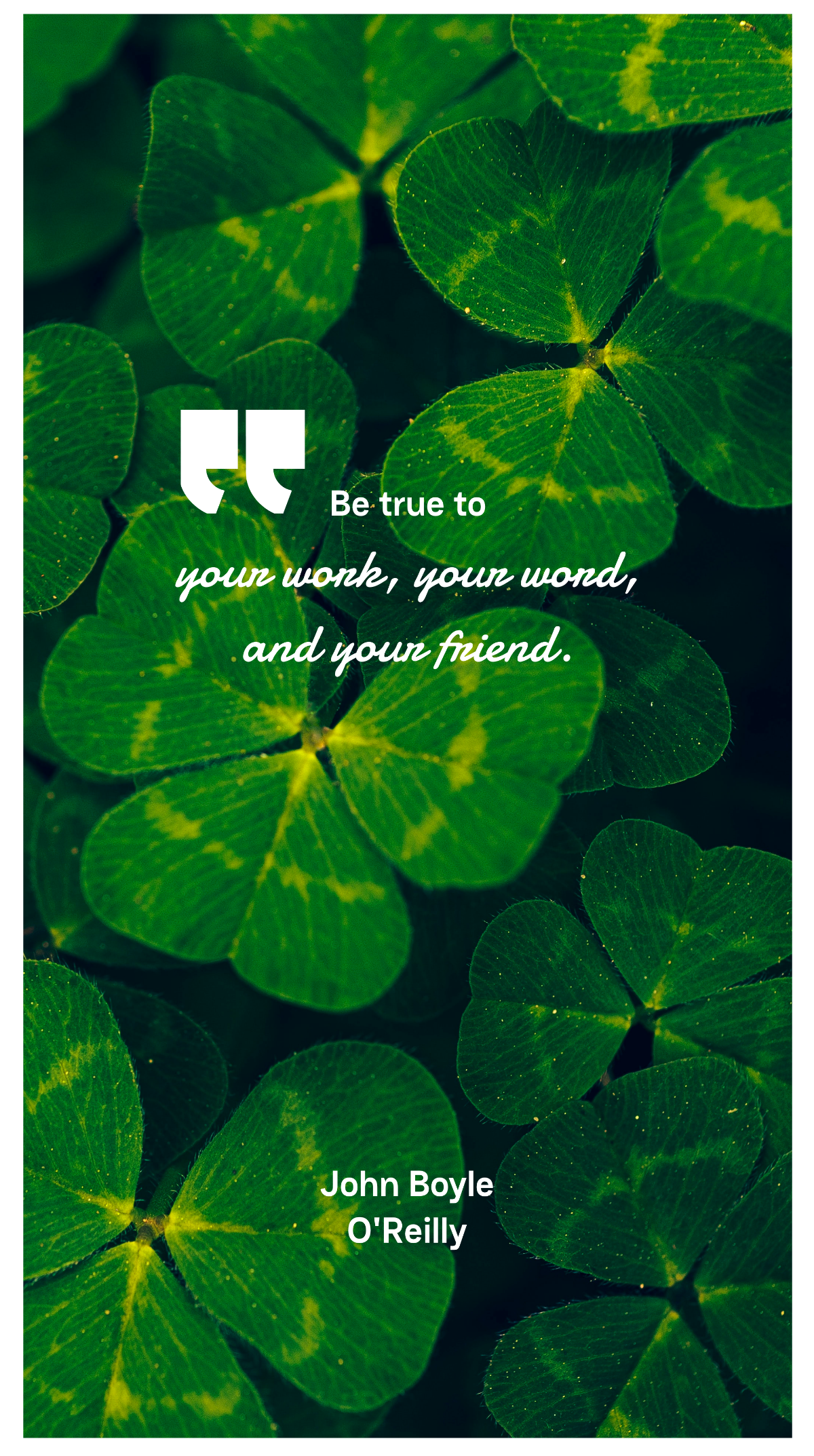 John Boyle O'Reilly - Be true to your work, your word, and your friend. Template