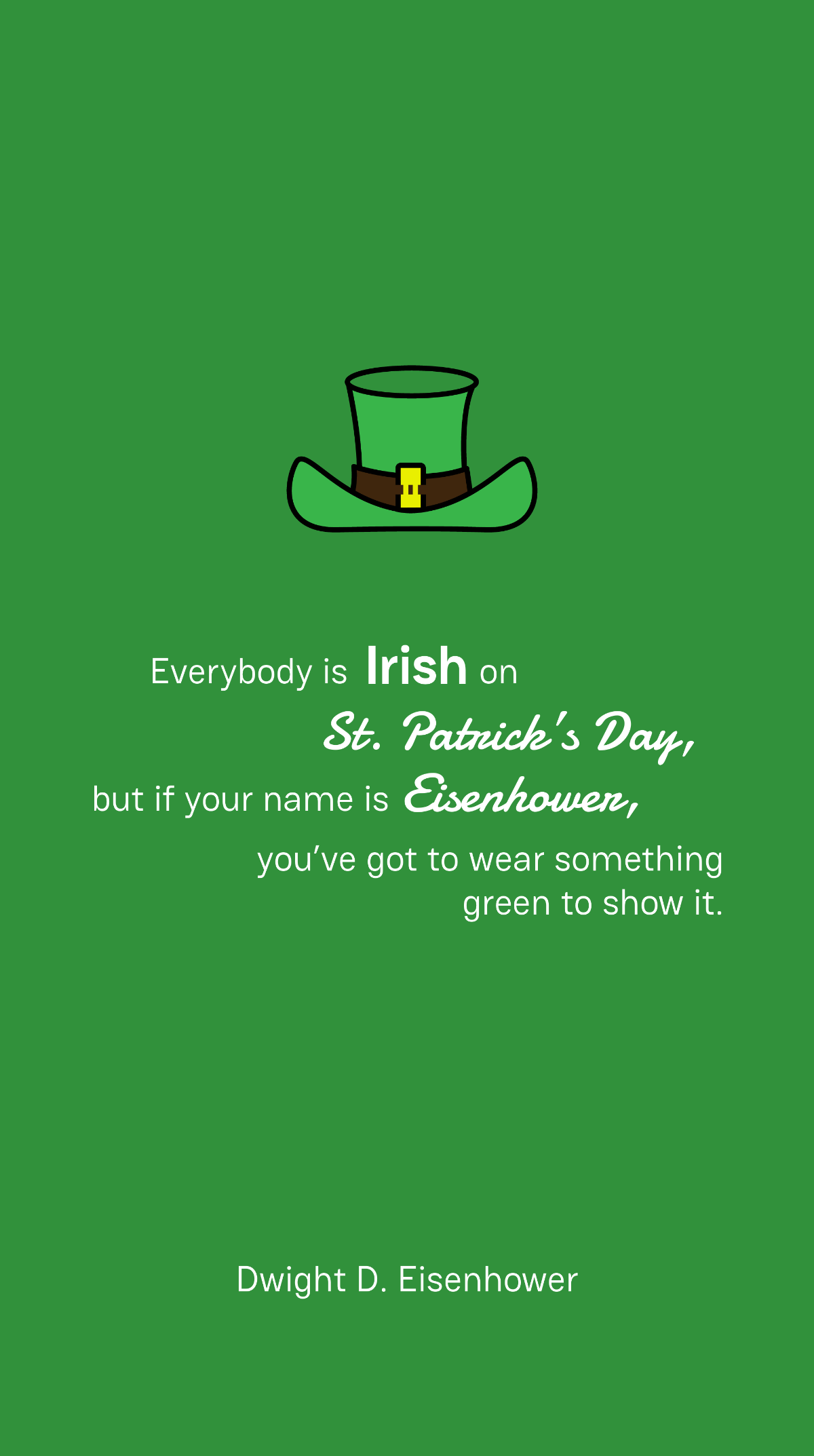 Free Dwight D. Eisenhower - Everybody is Irish on St. Patrick’s Day, but if your name is Eisenhower, you’ve got to wear something green to show it. Template