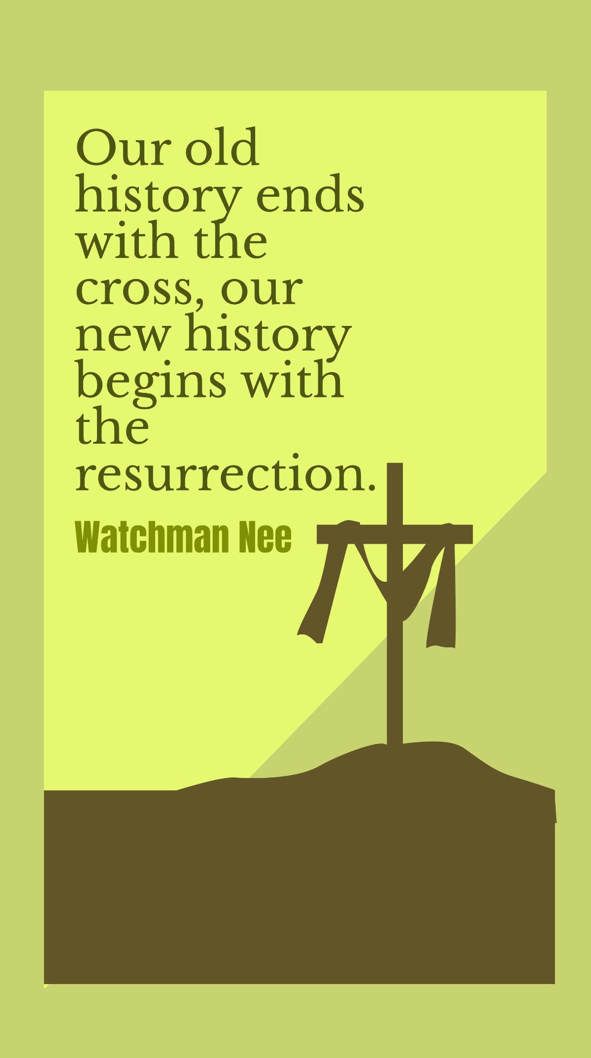 Watchman Nee - Our old history ends with the cross, our new history begins with the resurrection. Template