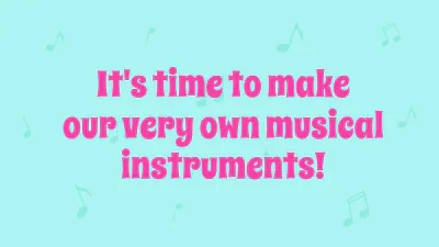 Free Making Simple Musical Instruments Template to Edit Online