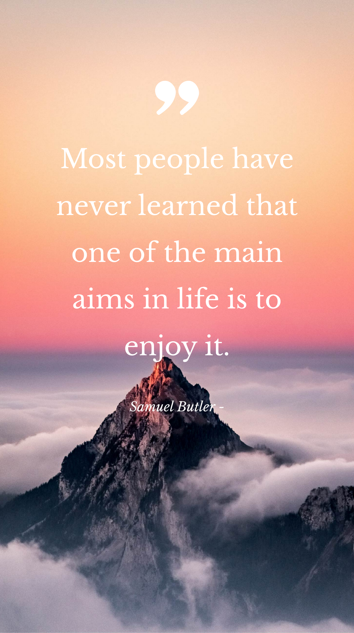 Samuel Butler - Most people have never learned that one of the main aims in life is to enjoy it. Template