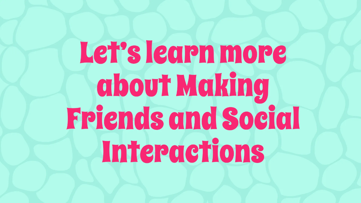 Free Making Friends and Social Interactions Template to Edit Online