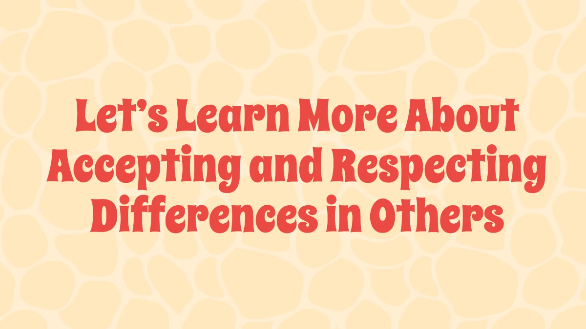 Free Appreciating and Respecting Differences In Others Template to Edit Online