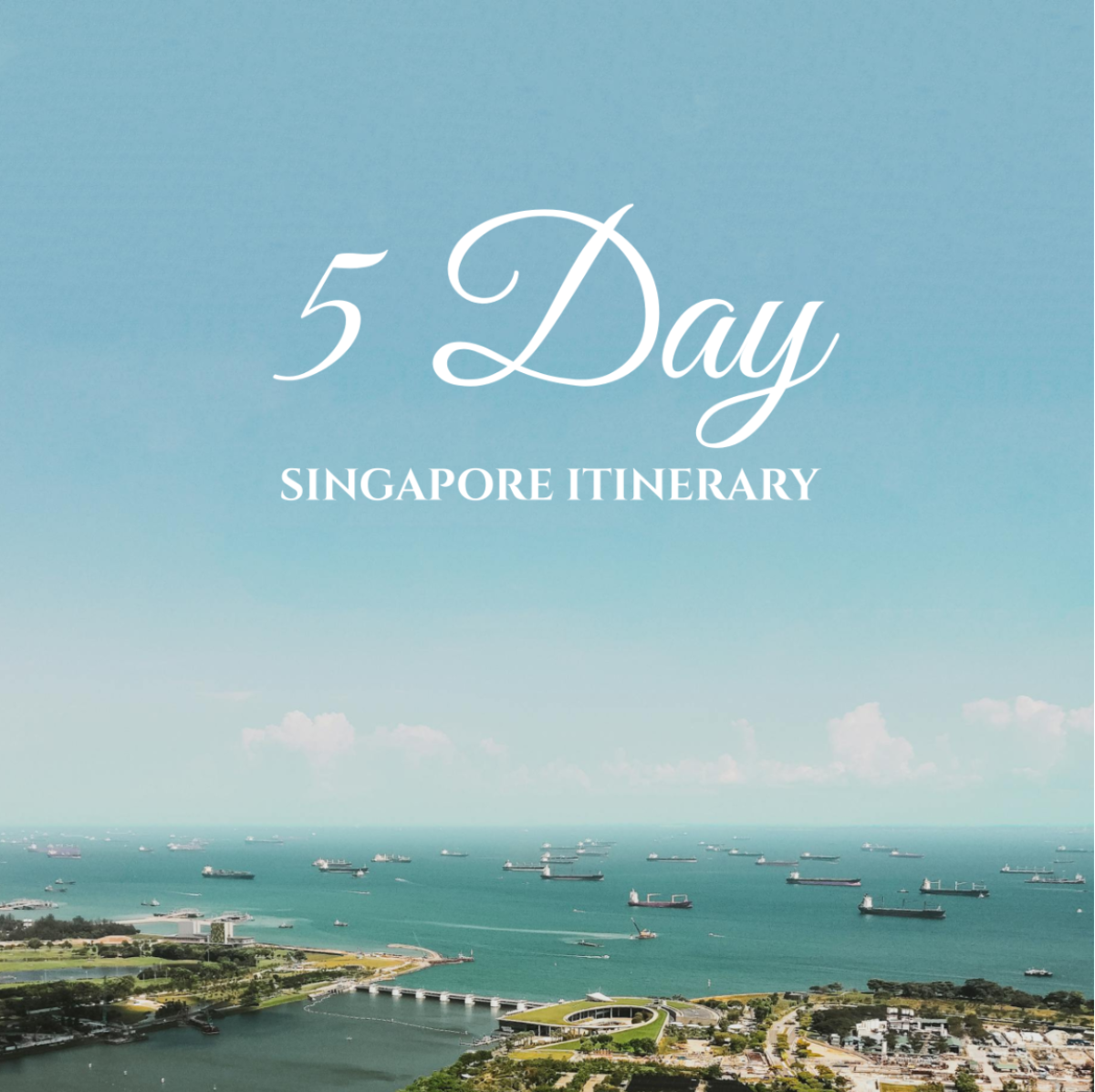 5 Day Singapore Itinerary Template