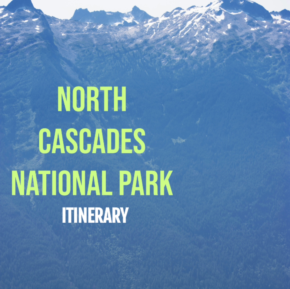 North Cascades National Park Itinerary Template - Edit Online & Download