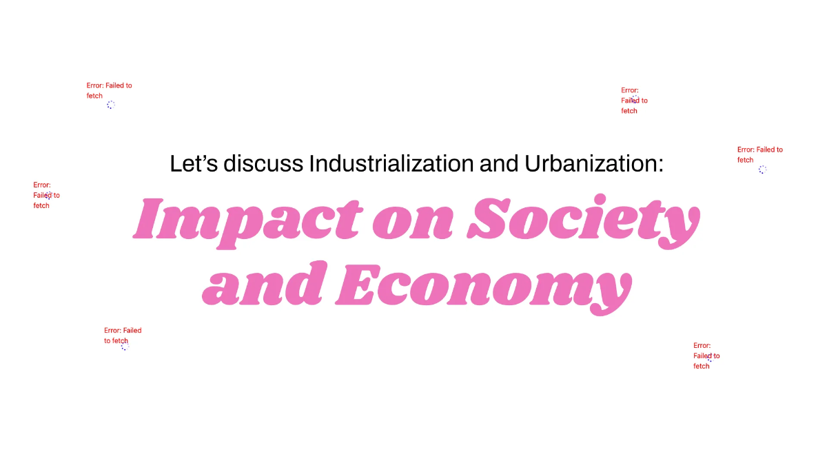 Free Industrialization and Urbanization: Impact on Society and Economy Template to Edit Online