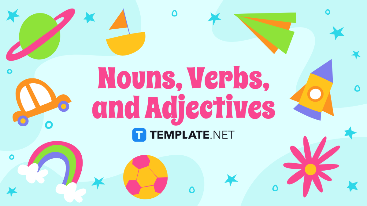 Nouns, Verbs, and Adjectives