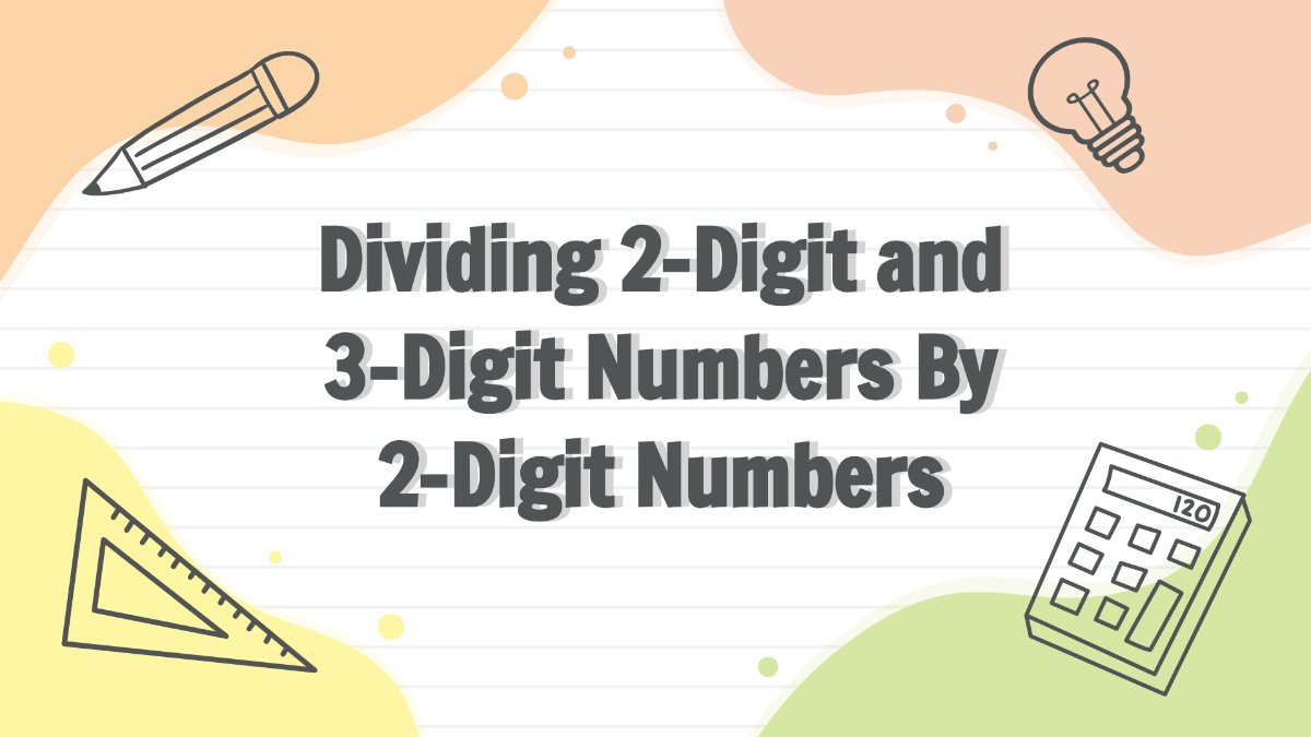 Dividing 2-Digit and 3-Digit Numbers By 2-Digit Numbers