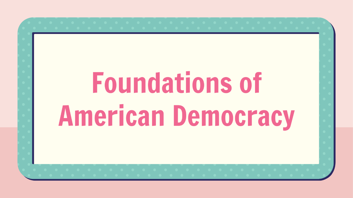Foundations of American Democracy