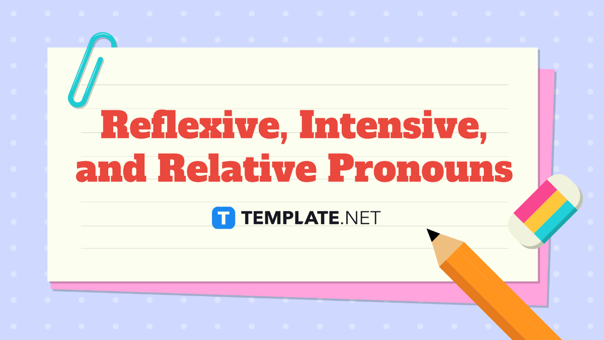 Reflexive, Intensive, and Relative Pronouns