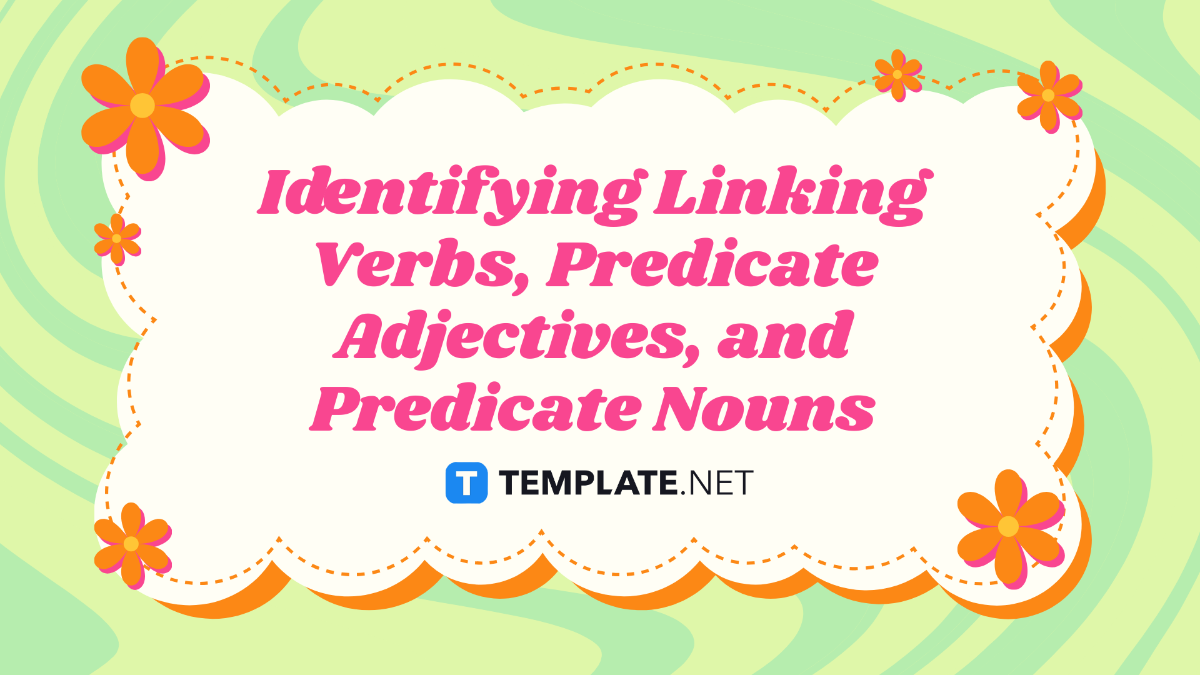 Identifying Linking Verbs, Predicate Adjectives, and Predicate Nouns