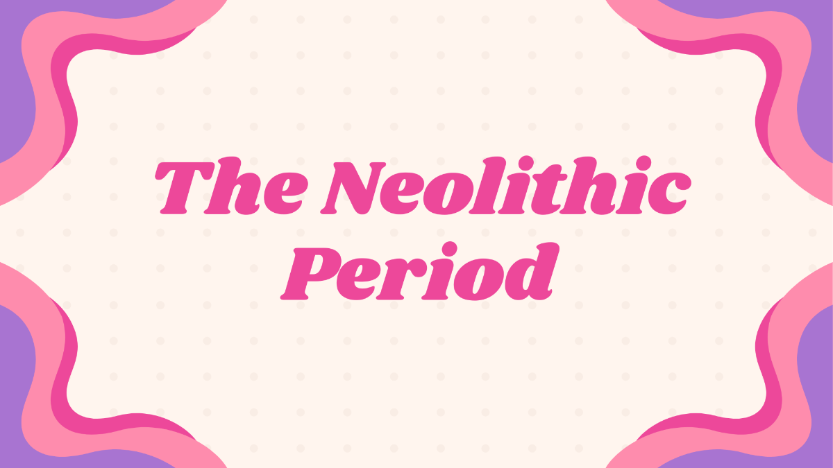 The Neolithic Period