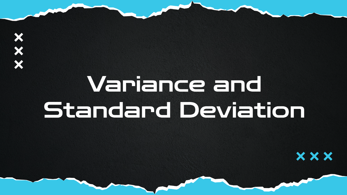 Variance and Standard Deviation