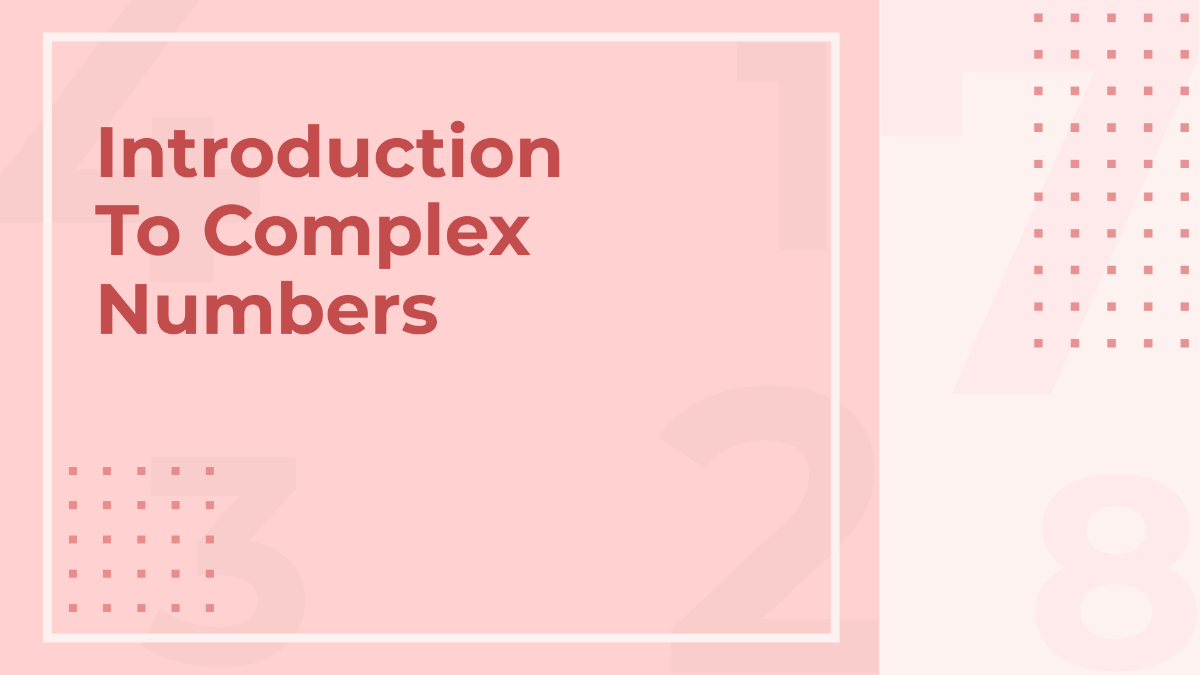 Introduction To Complex Numbers