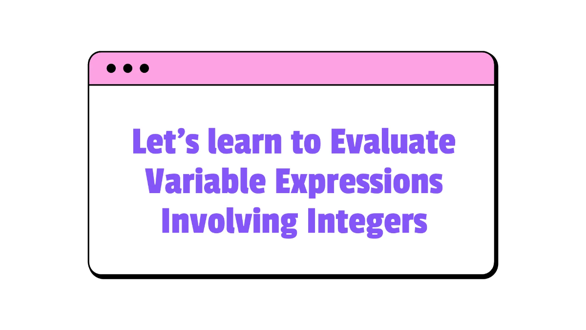 Free Evaluate Variable Expressions Involving Integers Template to Edit Online
