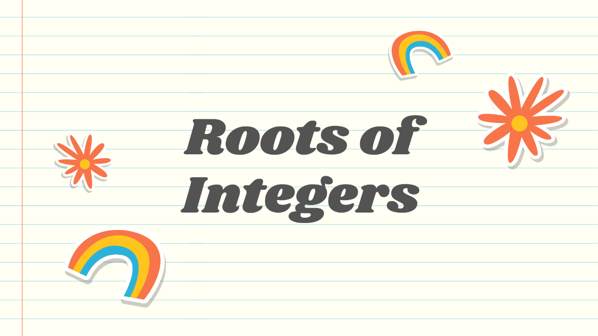 Roots of Integers