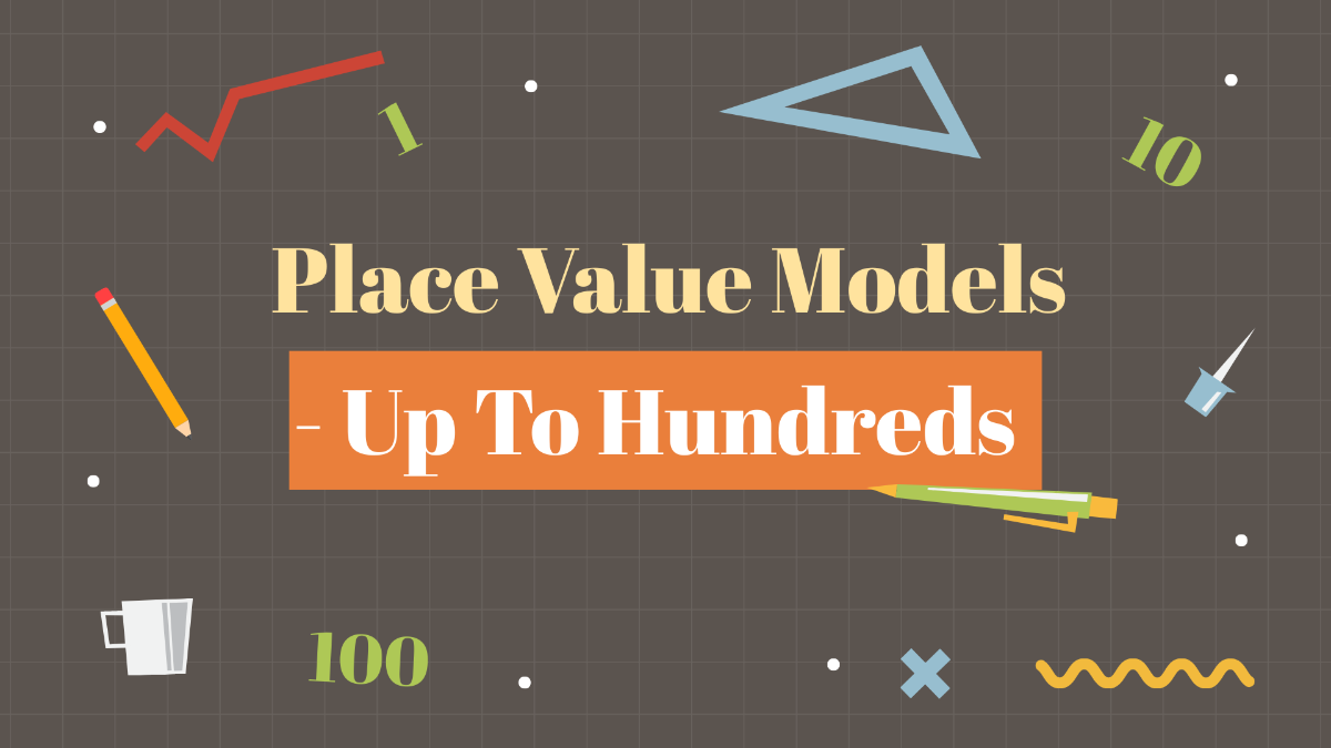 Place Value Models - Up To Hundreds