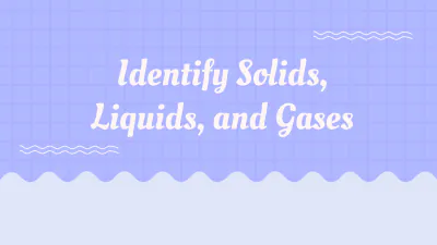 Free Identify Solids, Liquids, and Gases to Edit Online