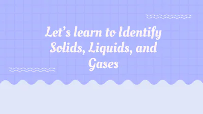 Free Identify Solids, Liquids, and Gases to Edit Online