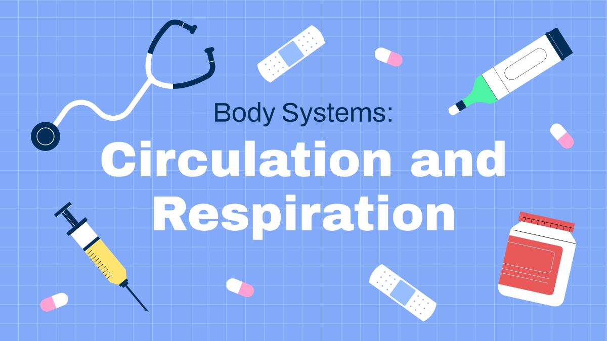Body Systems: Circulation and Respiration