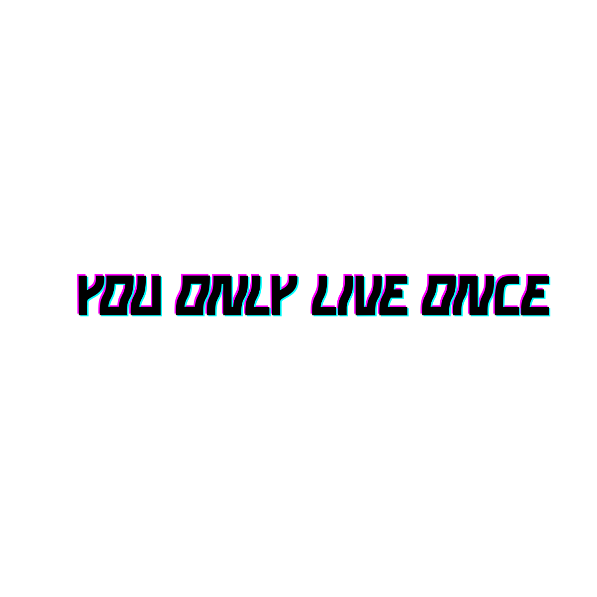 You Only Live Once Text - Edit Online | Template.net