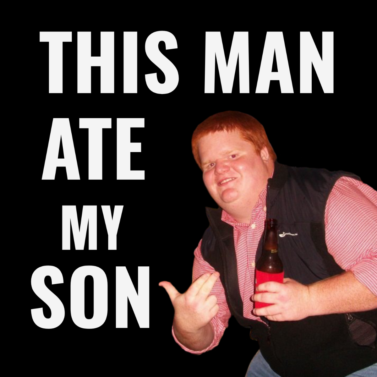 Free This Man Ate My Son Meme Template