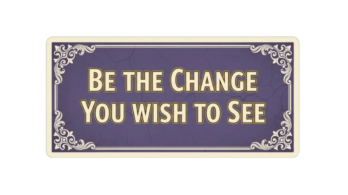 Free Be the change you wish to see Bumper Sticker to Edit Online