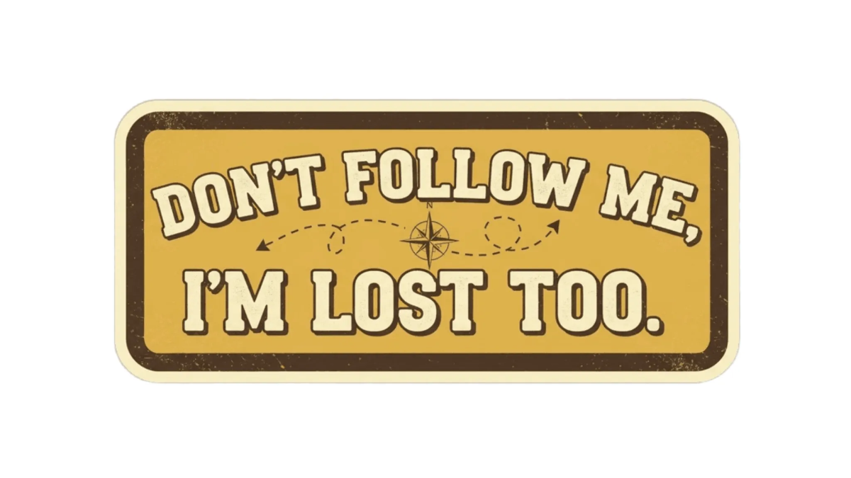 Free Don’t follow me, I’m lost too. Bumper Sticker to Edit Online