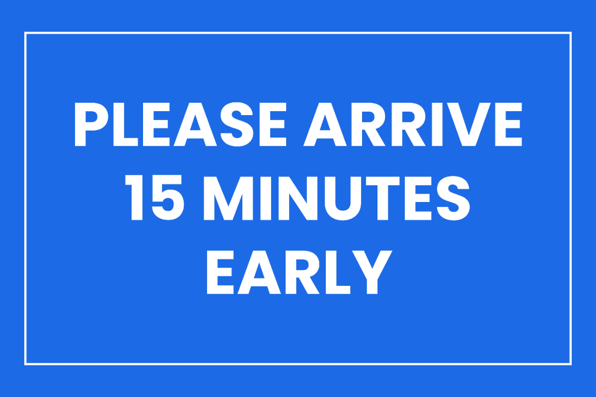 Please Arrive 15 Minutes Early Sign Template