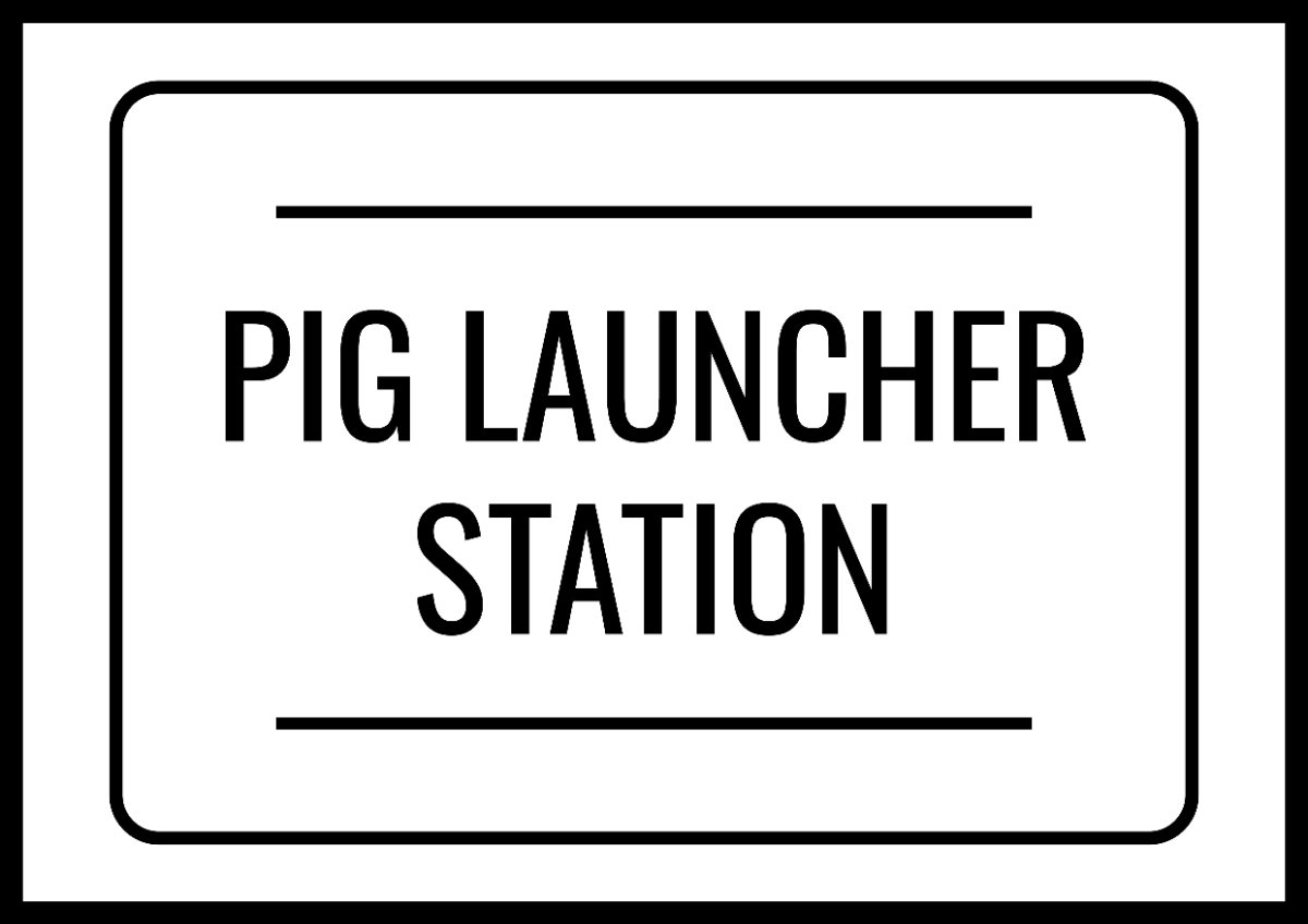 Pig Launcher Station Petroleum Sign Template