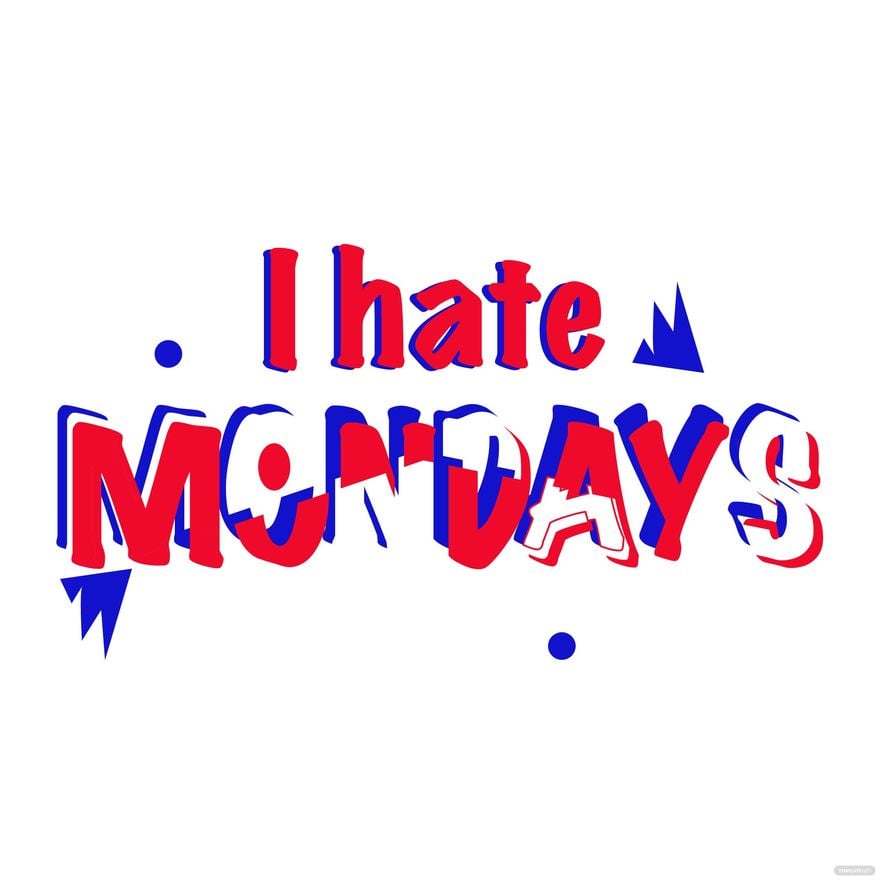 Free I Hate Mondays Vector in Illustrator, EPS, SVG, JPG, PNG