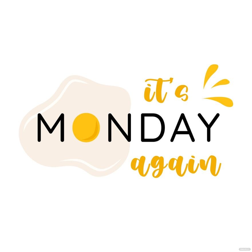 It Is Monday Again Vector in Illustrator, EPS, SVG, JPG, PNG