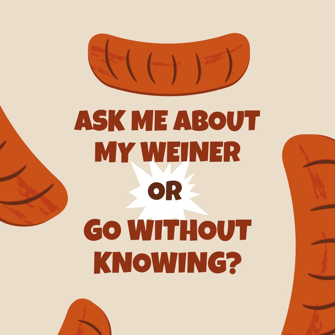 Ask Me About My Weiner Meme Template