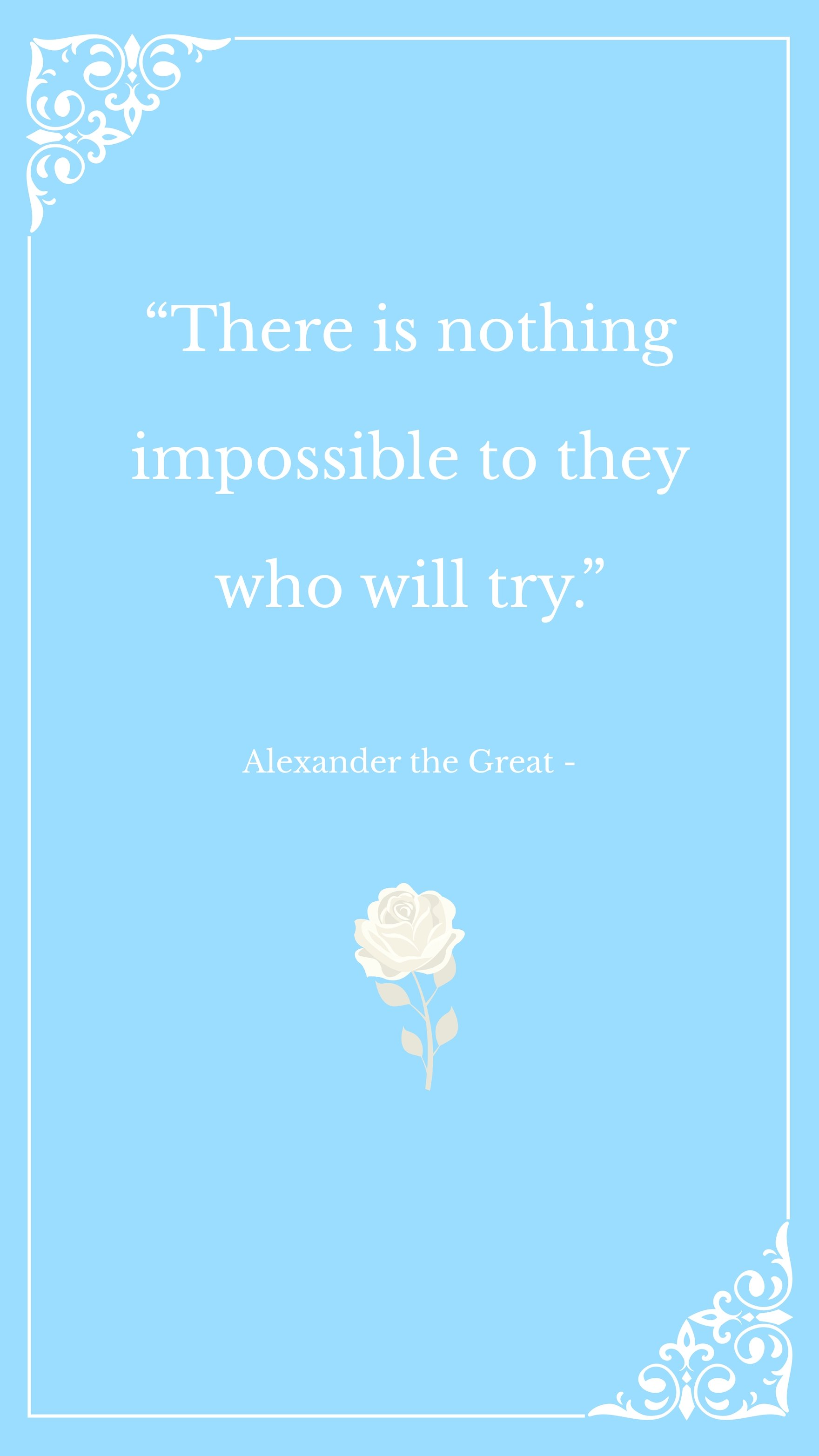 Alexander the Great - There is nothing impossible to they who will try. Template