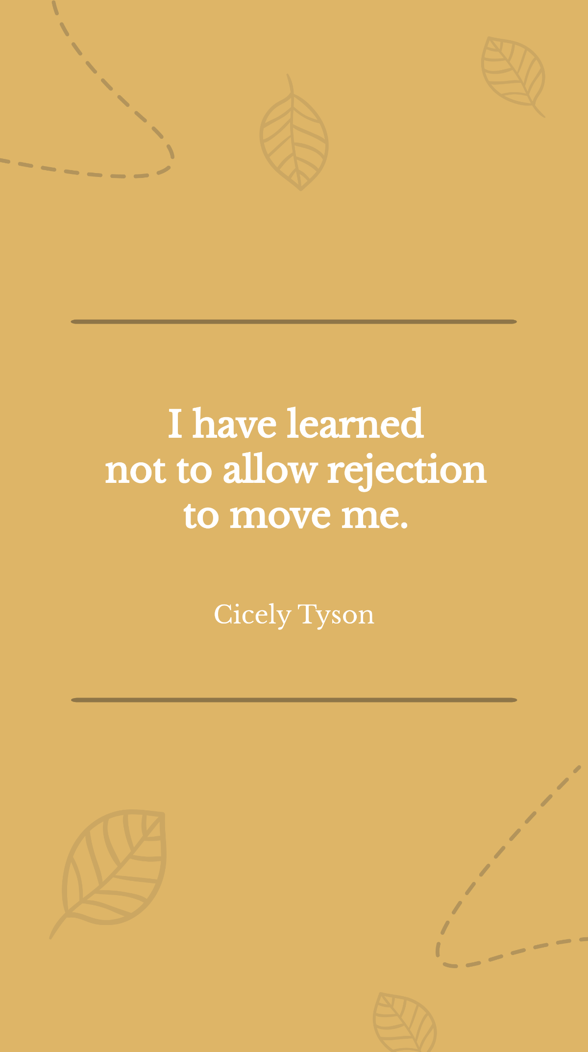 Cicely Tyson - I have learned not to allow rejection to move me Template