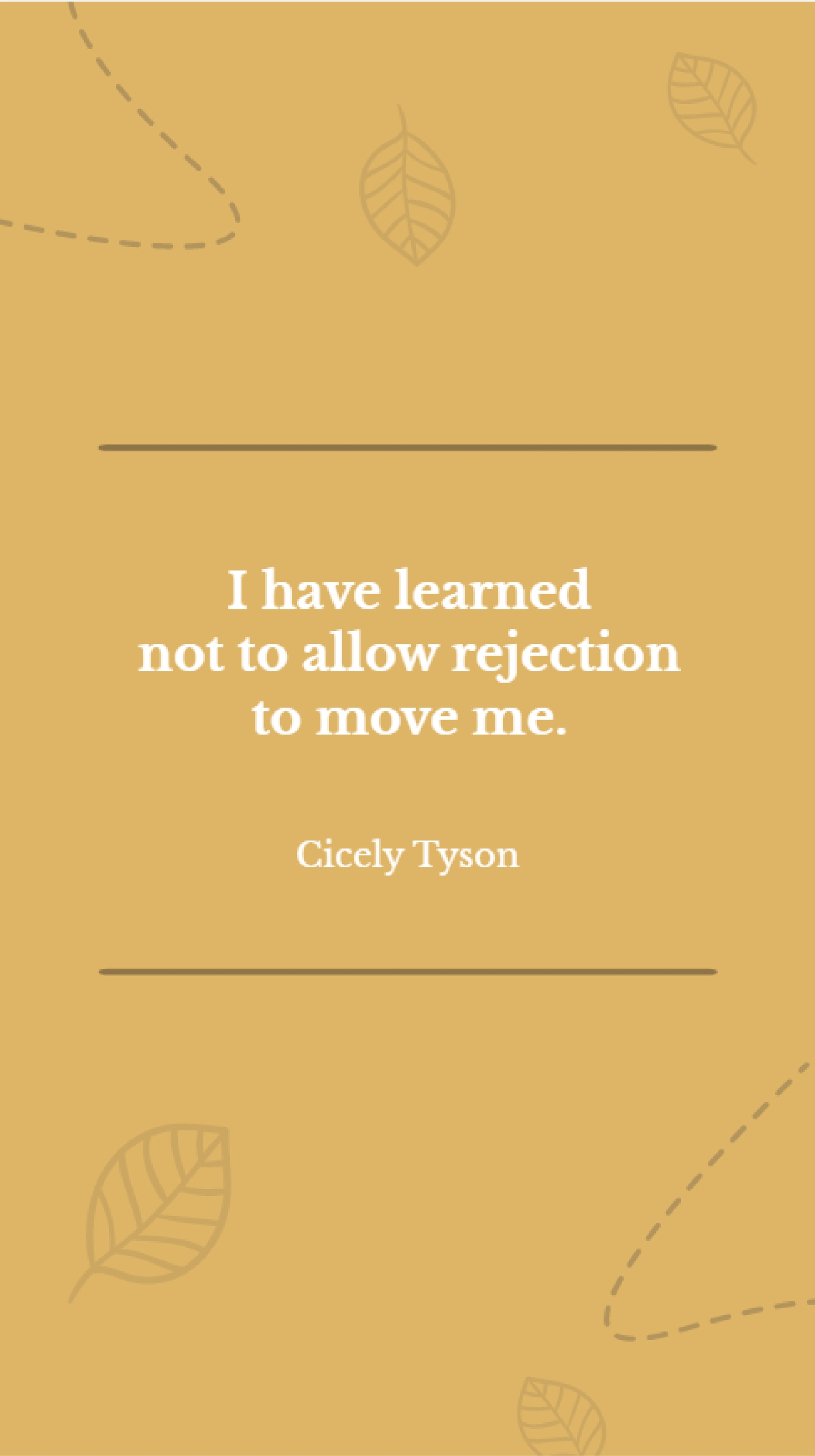 Cicely Tyson - I have learned not to allow rejection to move me in JPG